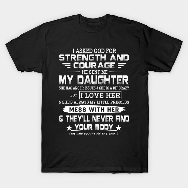 I Asked God For Strength And Courage He Sent Me My Daughter T-Shirt by Customprint